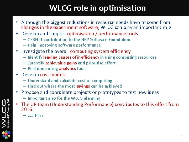 WLCG role in optimisation • Although the biggest reductions in resource needs have to