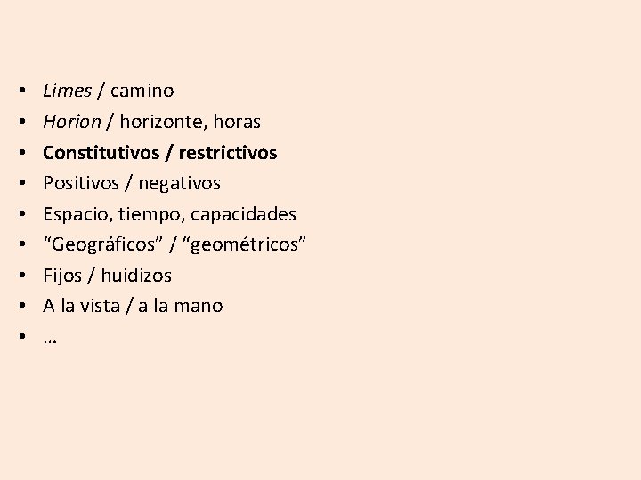  • • • Limes / camino Horion / horizonte, horas Constitutivos / restrictivos