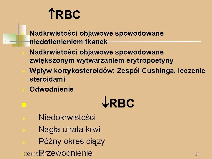  RBC Ø Nadkrwistości objawowe spowodowane niedotlenieniem tkanek Nadkrwistości objawowe spowodowane zwiększonym wytwarzaniem erytropoetyny