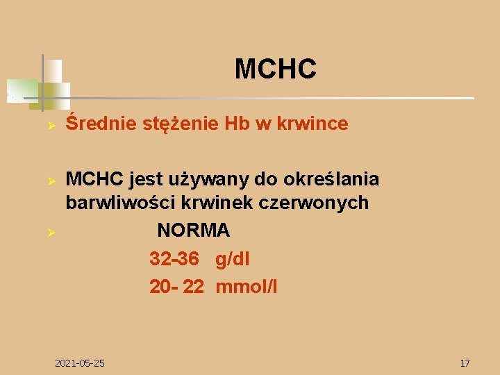 MCHC Ø Ø Ø Średnie stężenie Hb w krwince MCHC jest używany do określania