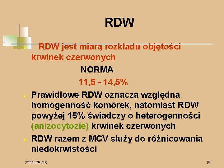 RDW Ø Ø Ø RDW jest miarą rozkładu objętości krwinek czerwonych NORMA 11, 5