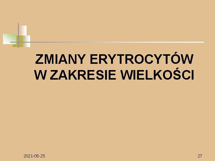ZMIANY ERYTROCYTÓW W ZAKRESIE WIELKOŚCI 2021 -05 -25 27 