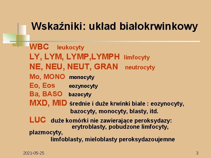 Wskaźniki: układ białokrwinkowy WBC leukocyty LY, LYMP, LYMPH NE, NEUT, GRAN Mo, MONO Eo,