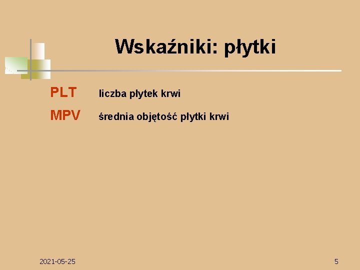 Wskaźniki: płytki PLT liczba płytek krwi MPV średnia objętość płytki krwi 2021 -05 -25