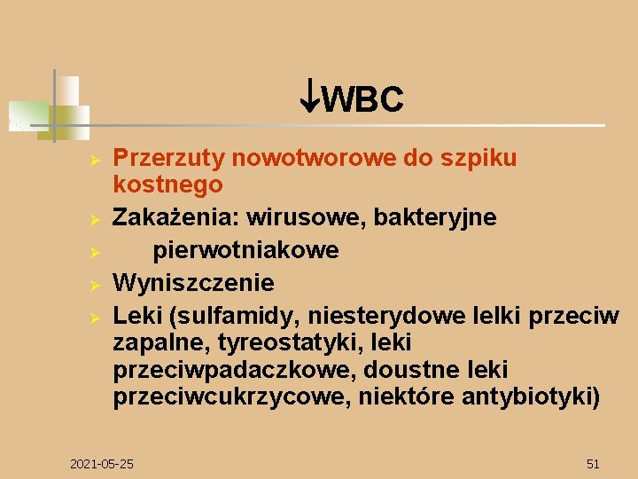  WBC Ø Ø Ø Przerzuty nowotworowe do szpiku kostnego Zakażenia: wirusowe, bakteryjne pierwotniakowe