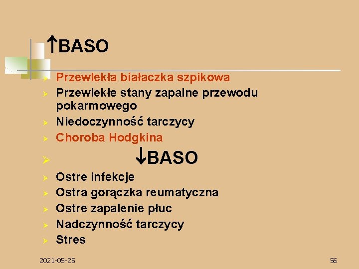  BASO Ø Ø Przewlekła białaczka szpikowa Przewlekłe stany zapalne przewodu pokarmowego Niedoczynność tarczycy