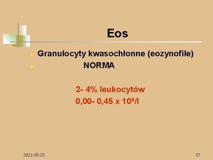 Eos Ø Ø Granulocyty kwasochłonne (eozynofile) NORMA 2 - 4% leukocytów 0, 00 -