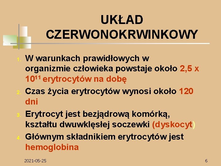 UKŁAD CZERWONOKRWINKOWY 1. 2. 3. 4. W warunkach prawidłowych w organizmie człowieka powstaje około