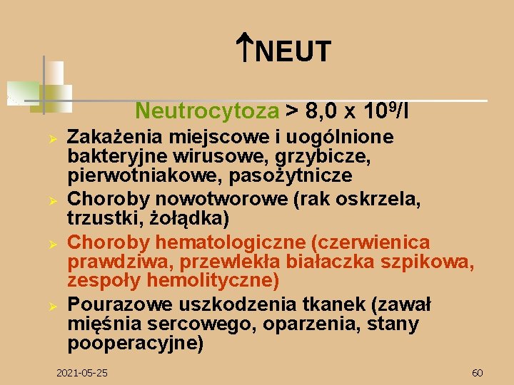  NEUT Neutrocytoza > 8, 0 x 109/l Ø Ø Zakażenia miejscowe i uogólnione