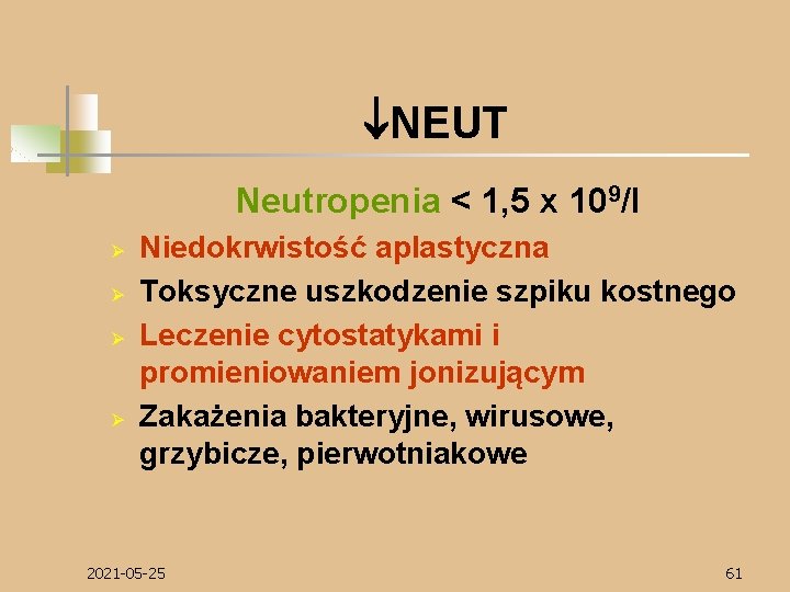  NEUT Neutropenia < 1, 5 x 109/l Ø Ø Niedokrwistość aplastyczna Toksyczne uszkodzenie