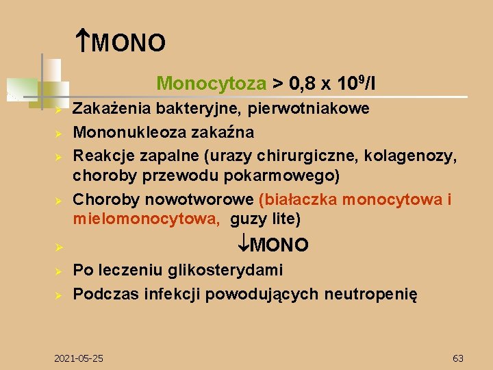  MONO Monocytoza > 0, 8 x 109/l Ø Ø Zakażenia bakteryjne, pierwotniakowe Mononukleoza