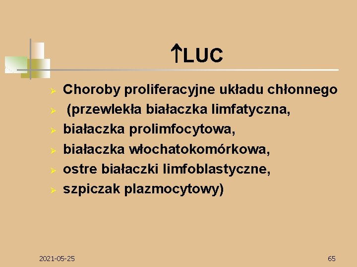  LUC Ø Ø Ø Choroby proliferacyjne układu chłonnego (przewlekła białaczka limfatyczna, białaczka prolimfocytowa,