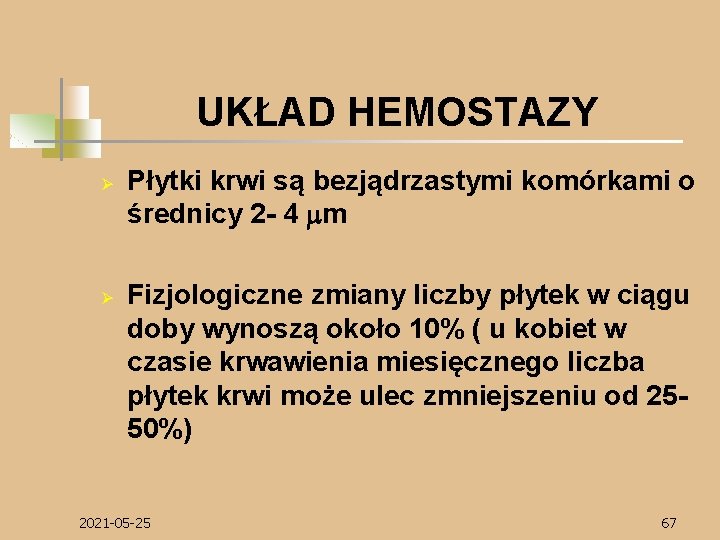 UKŁAD HEMOSTAZY Ø Ø Płytki krwi są bezjądrzastymi komórkami o średnicy 2 - 4