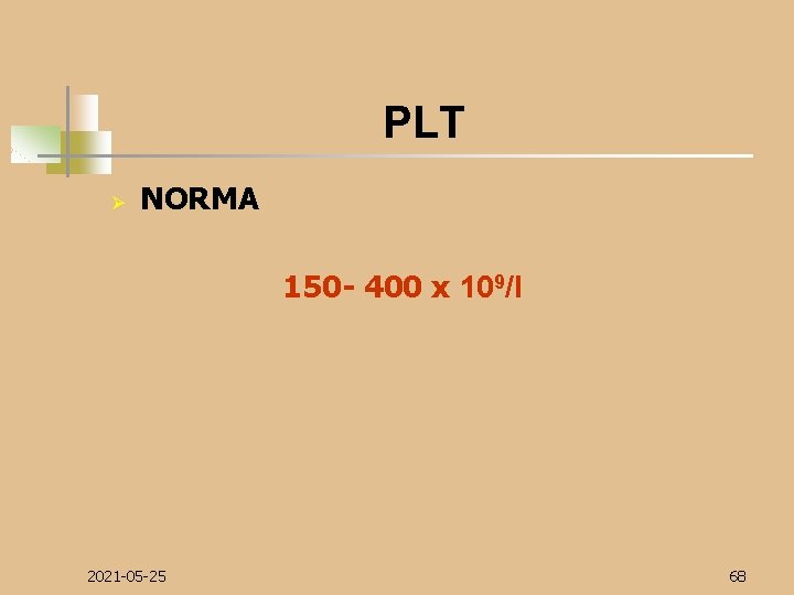 PLT Ø NORMA 150 - 400 x 109/l 2021 -05 -25 68 
