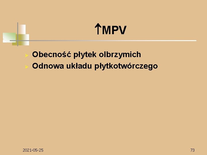  MPV Ø Ø Obecność płytek olbrzymich Odnowa układu płytkotwórczego 2021 -05 -25 73