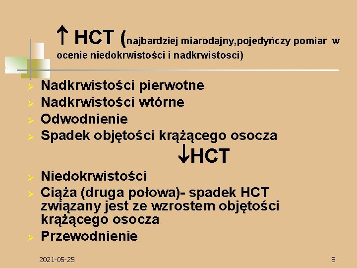  HCT (najbardziej miarodajny, pojedyńczy pomiar w ocenie niedokrwistości i nadkrwistosci) Ø Ø Nadkrwistości