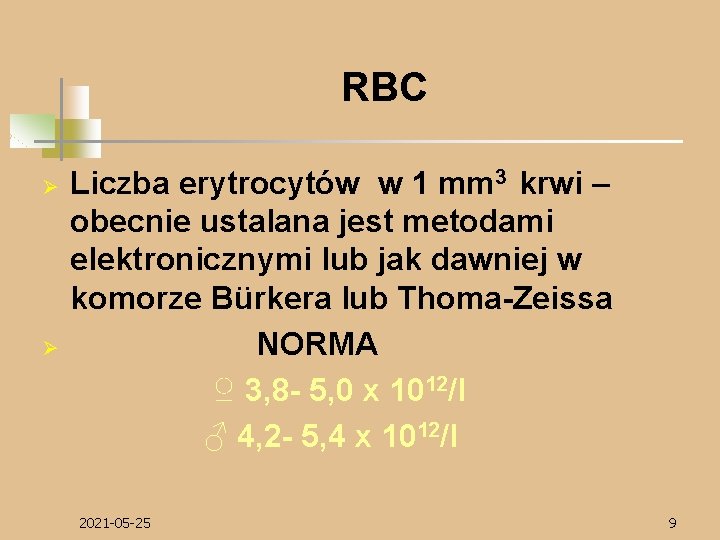 RBC Ø Ø Liczba erytrocytów w 1 mm 3 krwi – obecnie ustalana jest