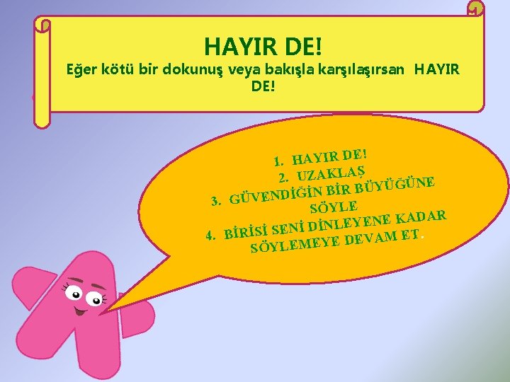 HAYIR DE! Eğer kötü bir dokunuş veya bakışla karşılaşırsan HAYIR DE! ! 1. HAYIR