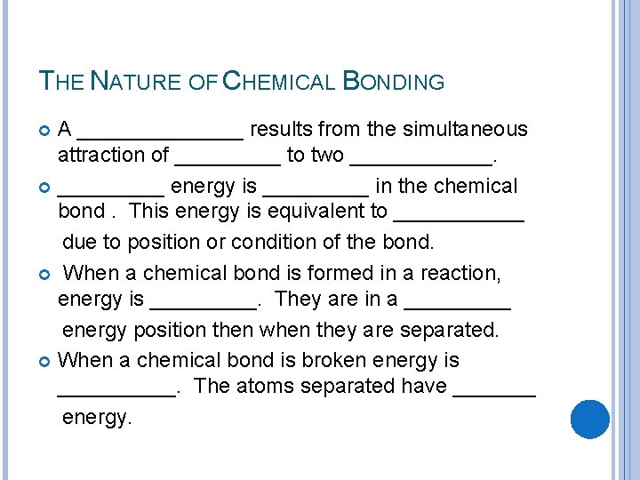 THE NATURE OF CHEMICAL BONDING A _______ results from the simultaneous attraction of _____