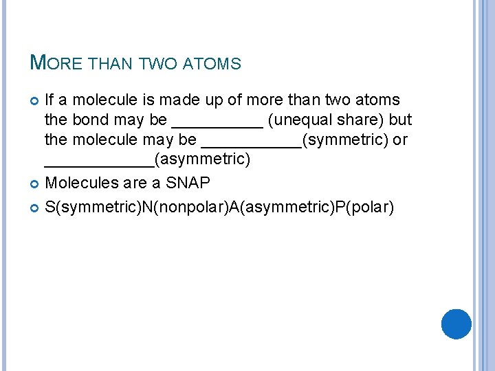 MORE THAN TWO ATOMS If a molecule is made up of more than two