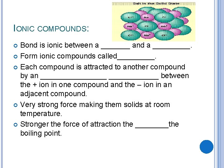 IONIC COMPOUNDS: Bond is ionic between a _______ and a _____. Form ionic compounds