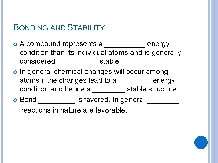 BONDING AND STABILITY A compound represents a _____ energy condition than its individual atoms
