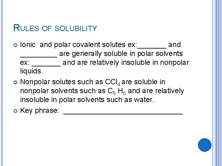 RULES OF SOLUBILITY Ionic and polar covalent solutes ex: _______ and _____ are generally