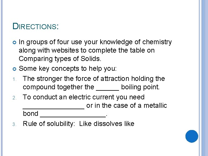 DIRECTIONS: In groups of four use your knowledge of chemistry along with websites to