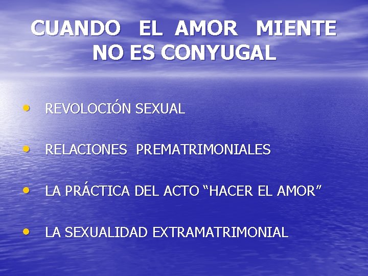 CUANDO EL AMOR MIENTE NO ES CONYUGAL • REVOLOCIÓN SEXUAL • RELACIONES PREMATRIMONIALES •