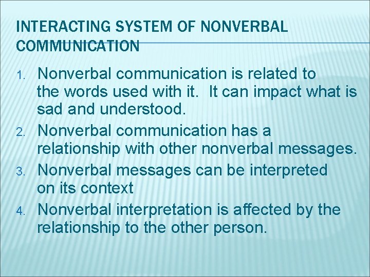INTERACTING SYSTEM OF NONVERBAL COMMUNICATION 1. 2. 3. 4. Nonverbal communication is related to