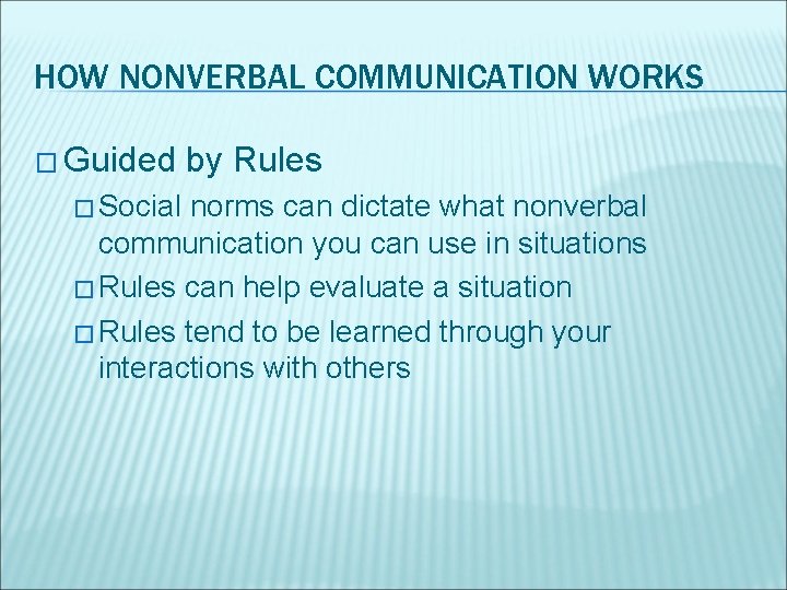 HOW NONVERBAL COMMUNICATION WORKS � Guided � Social by Rules norms can dictate what