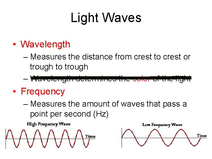 Light Waves • Wavelength – Measures the distance from crest to crest or trough