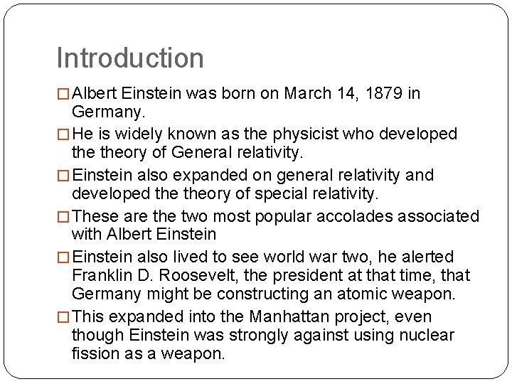 Introduction � Albert Einstein was born on March 14, 1879 in Germany. � He