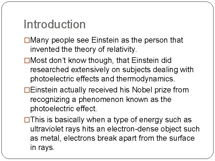 Introduction �Many people see Einstein as the person that invented theory of relativity. �Most