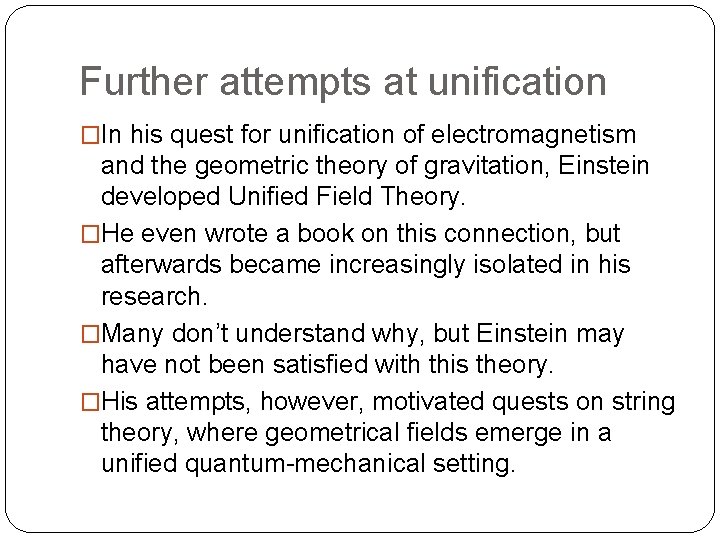 Further attempts at unification �In his quest for unification of electromagnetism and the geometric