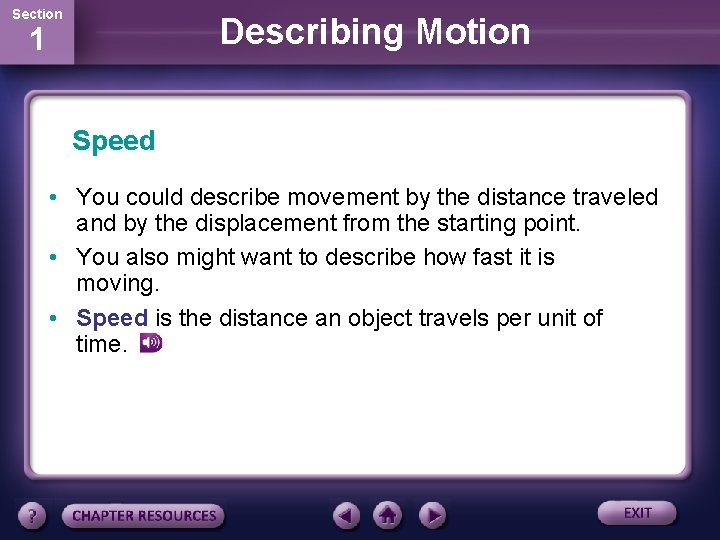 Section Describing Motion 1 Speed • You could describe movement by the distance traveled