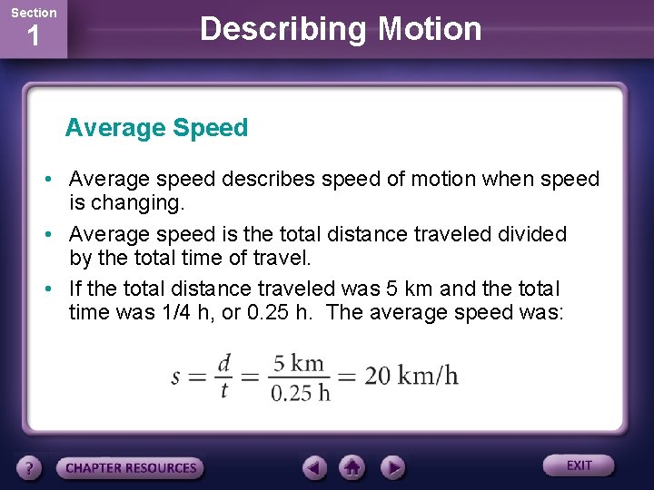 Section 1 Describing Motion Average Speed • Average speed describes speed of motion when