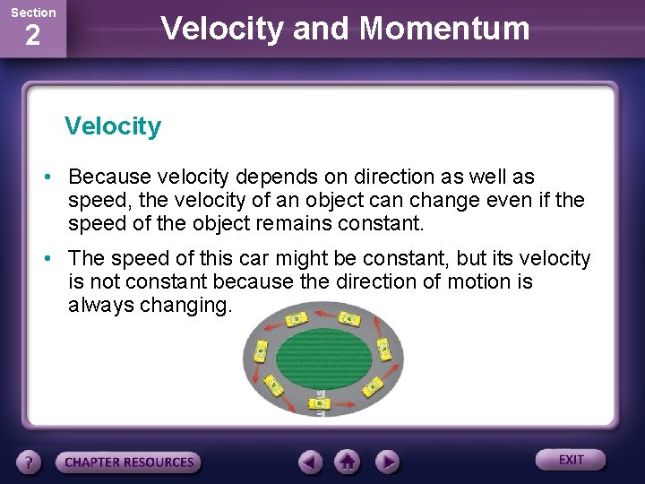 Section 2 Velocity and Momentum Velocity • Because velocity depends on direction as well