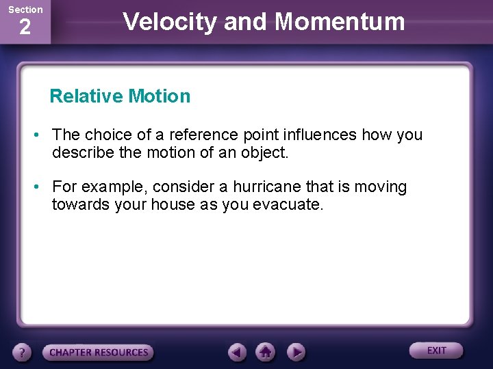 Section 2 Velocity and Momentum Relative Motion • The choice of a reference point