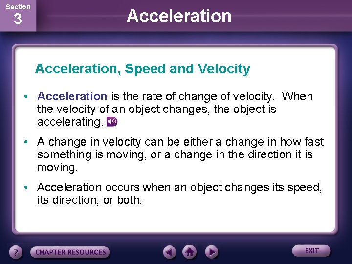 Section 3 Acceleration, Speed and Velocity • Acceleration is the rate of change of