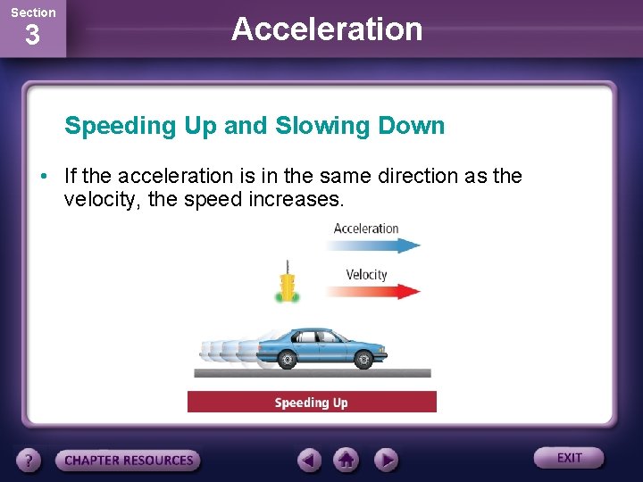 Section 3 Acceleration Speeding Up and Slowing Down • If the acceleration is in