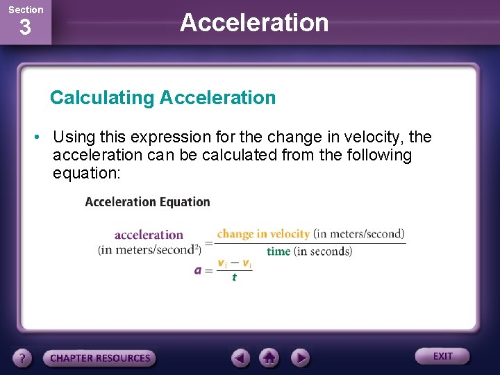 Section 3 Acceleration Calculating Acceleration • Using this expression for the change in velocity,