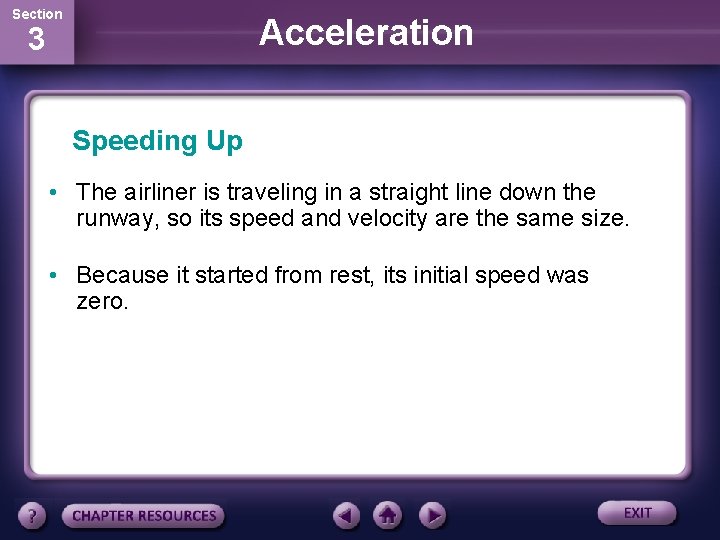 Section Acceleration 3 Speeding Up • The airliner is traveling in a straight line