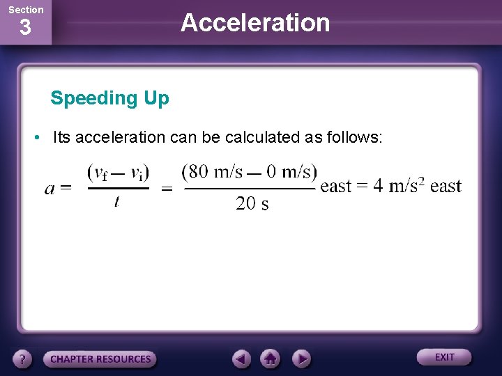 Section Acceleration 3 Speeding Up • Its acceleration can be calculated as follows: 