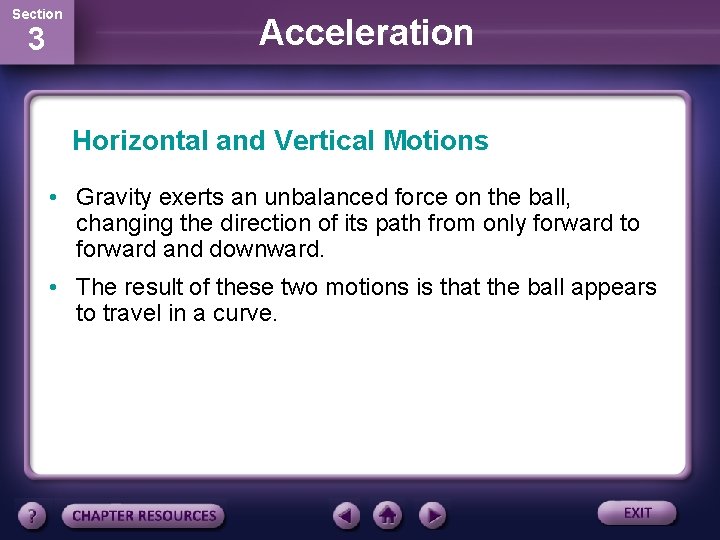 Section 3 Acceleration Horizontal and Vertical Motions • Gravity exerts an unbalanced force on