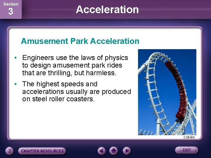 Section 3 Acceleration Amusement Park Acceleration • Engineers use the laws of physics to