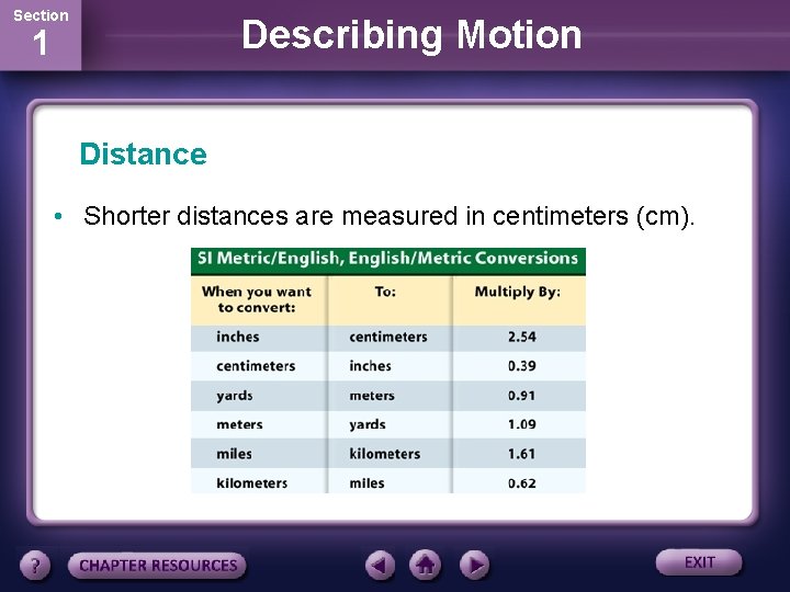 Section Describing Motion 1 Distance • Shorter distances are measured in centimeters (cm). 