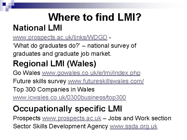 Where to find LMI? National LMI www. prospects. ac. uk/links/WDGD ‘What do graduates do?