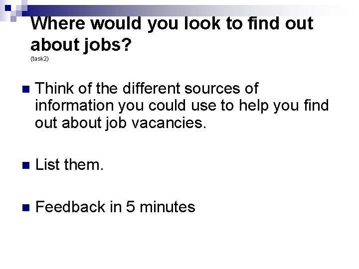 Where would you look to find out about jobs? (task 2) n Think of