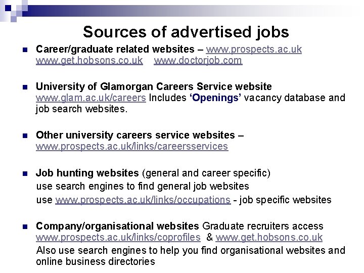 Sources of advertised jobs n Career/graduate related websites – www. prospects. ac. uk www.